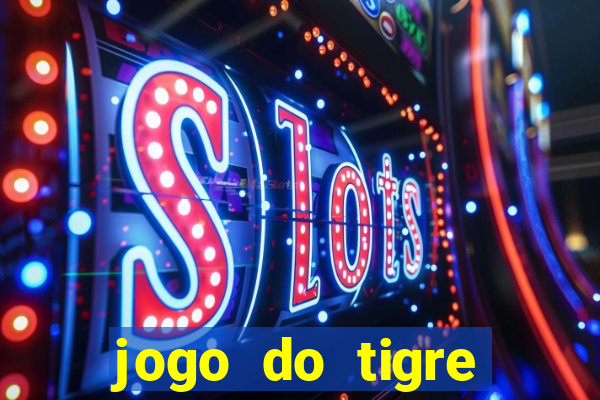 jogo do tigre deposito minimo 1 real